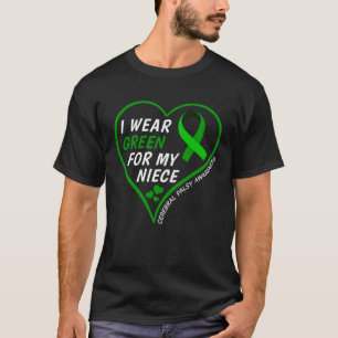 I Wear Green For My Niece  Cerebral Palsy Awarenes T-Shirt