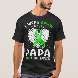 I Wear Green For My Papa Mental Illness Awareness T-Shirt