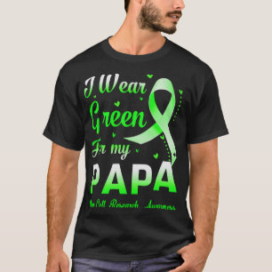 I Wear Green For My Papa Stem Cell Research Awaren T-Shirt