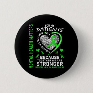 I Wear Green For My Patients Mental Health S Aware 6 Cm Round Badge