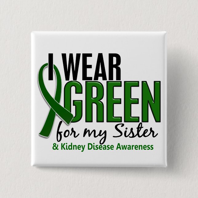 I Wear Green For My Sister 10 Kidney Disease 15 Cm Square Badge (Front)