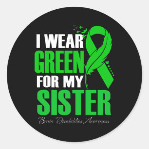 I Wear Green For My Sister Brain Disabilities Awar Classic Round Sticker