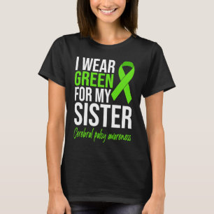 I Wear Green For My Sister Cerebral Palsy Awarenes T-Shirt