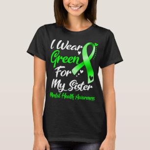 I Wear Green For My Sister Mental Health Awareness T-Shirt