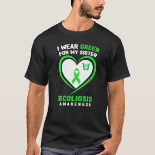 I Wear Green For My Sister Scoliosis Awareness T-Shirt