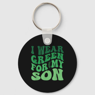 I Wear Green For My Son Mental Health Awareness Gr Key Ring