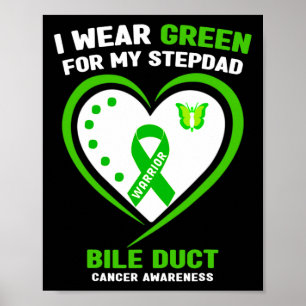 I Wear Green For My Stepdad Bile Duct Cancer Aware Poster