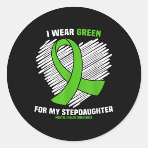 I Wear Green For My Stepdaughter Mental Health Awa Classic Round Sticker