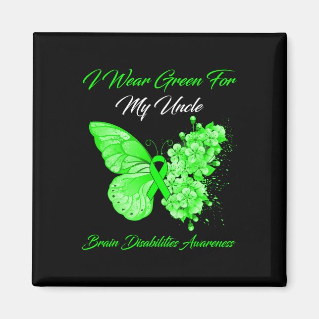 I Wear Green For My Uncle Brain Disabilities Aware Magnet (Front)