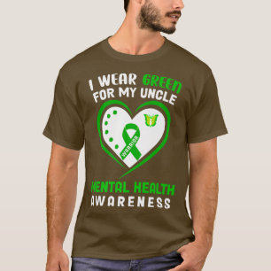 I Wear Green For My Uncle - Mental Health Awarenes T-Shirt