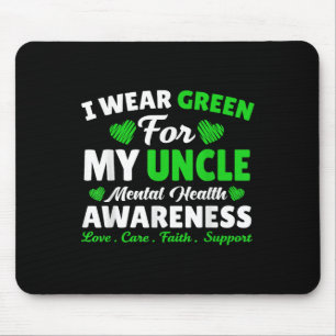 I Wear Green For My Uncle Mental Health Awareness Mouse Pad