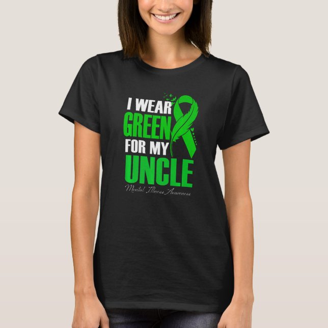 I Wear Green For My Uncle Mental Illness Awareness T-Shirt (Front)