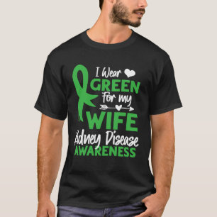 I wear Green for my Wife Cute Kidney Disease Aware T-Shirt