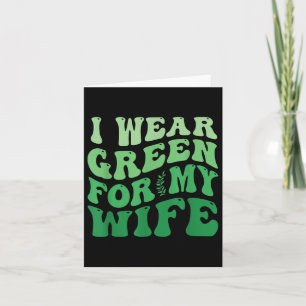 I Wear Green For My Wife Mental Health Awareness G Card