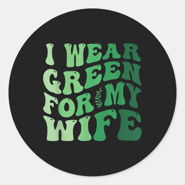 I Wear Green For My Wife Mental Health Awareness G Classic Round Sticker (Front)