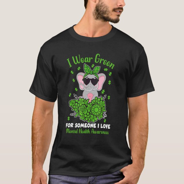 I Wear Green For Someone I Love Awareness Mental H T-Shirt (Front)