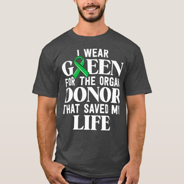 I Wear Green For The Organ Donor Transplant T-Shirt (Front)
