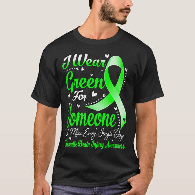 I Wear Green For TRAUMATIC BRAIN INJURY Awareness T-Shirt (Front)