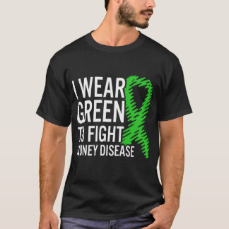 I Wear Green Ribbon To Fight Kidney Disease T-Shirt