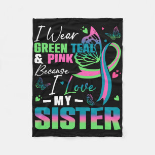 I Wear Green Teal Pink Because I Love My Sister Mb Fleece Blanket