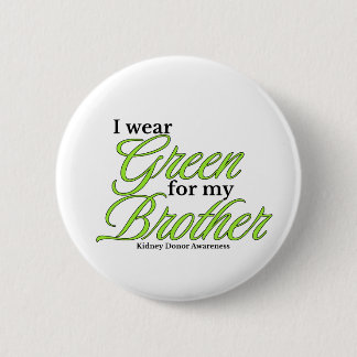 I wear green to Support my brother 6 Cm Round Badge