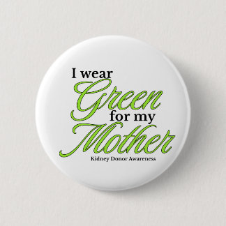 I wear green to Support my mother 6 Cm Round Badge