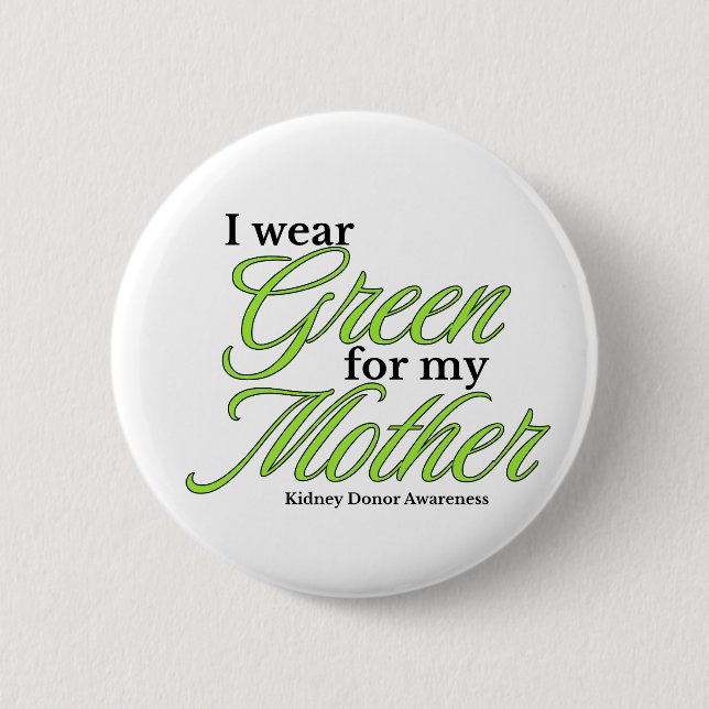 I wear green to Support my mother 6 Cm Round Badge (Front)