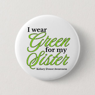 I wear Green to Support my sister 6 Cm Round Badge
