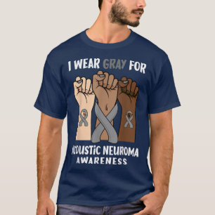 I Wear Grey For Acoustic neuroma Awareness  T-Shirt