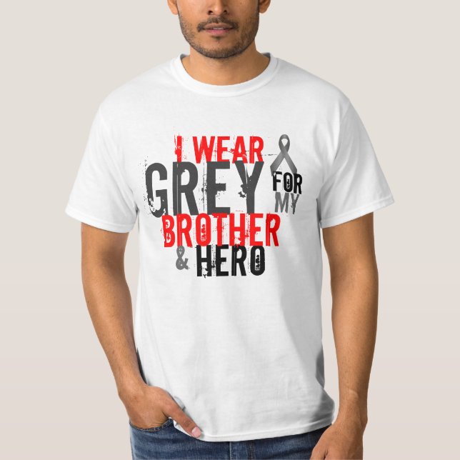i wear grey for my brother and hero T-Shirt (Front)