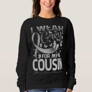 I Wear Grey For My Cousin Brain Tumo Awareness But Sweatshirt