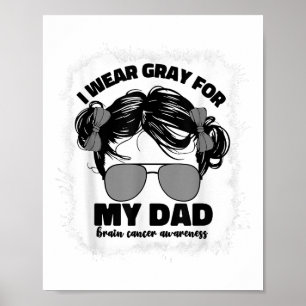 I Wear Grey For My Dad Brain Cancer Warrior Women Poster