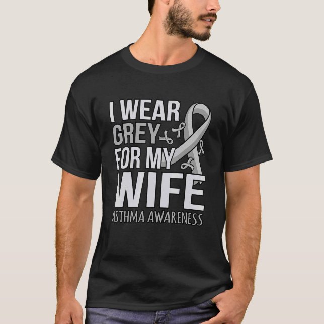 I Wear Grey For Wife Asthma Awareness Month Ribbon T-Shirt (Front)