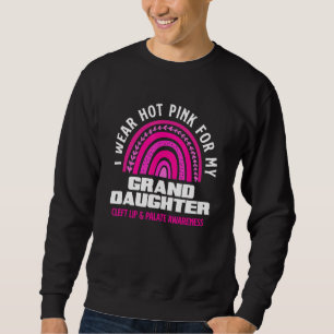 I Wear Hot Pink For My Granddaughter Cleft Lip & P Sweatshirt