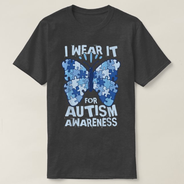 I wear it for autism awareness  T-Shirt (Design Front)