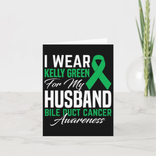 I Wear Kelly Green For My Husband Bile Duct Cancer Card