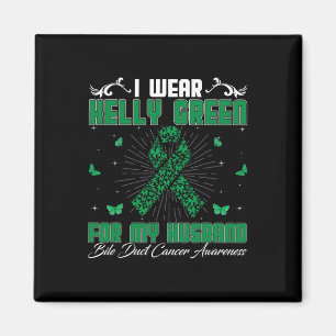 I Wear Kelly Green For My Husband Bile Duct Cancer Magnet