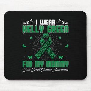 I Wear Kelly Green For My Mummy Bile Duct Cancer A Mouse Pad