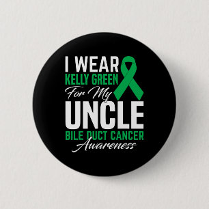 I Wear Kelly Green For My Uncle Bile Duct Cancer A 6 Cm Round Badge
