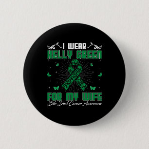 I Wear Kelly Green For My Wife Bile Duct Cancer Aw 6 Cm Round Badge