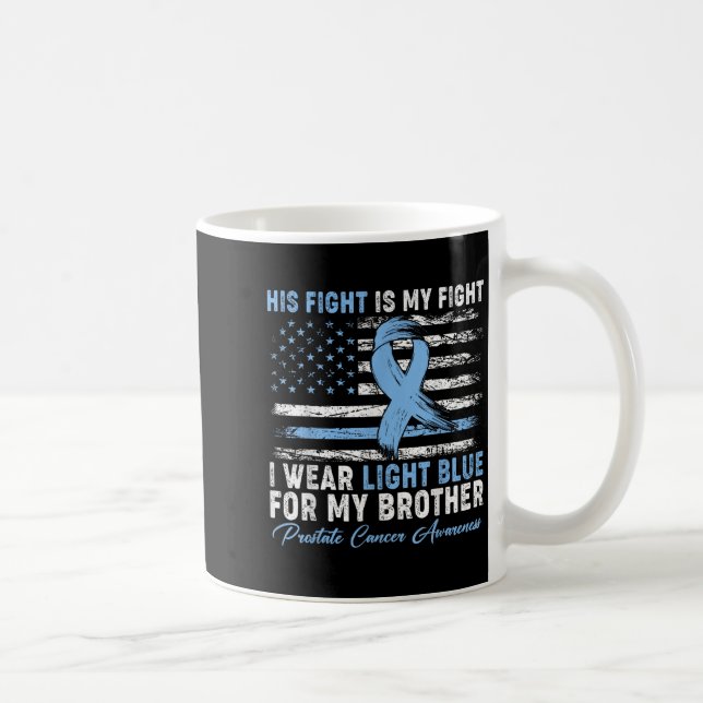 I Wear Light Blue For My Brother Prostate Cancer A Coffee Mug (Right)