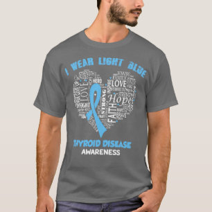 I Wear Light Blue For Thyroid Disease Awareness Fa T-Shirt