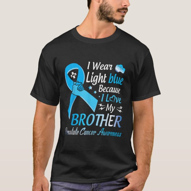 I Wear Light Blue I Love My Brother Prostate Cance T-Shirt (Front)