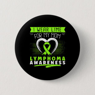 I Wear Lime For My Mum Lymphoma Awareness Heart  6 Cm Round Badge