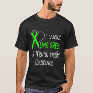 I Wear Lime Green For Mental Health Awareness Ribb T-Shirt
