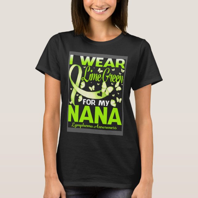 I Wear Lime Green For My Nana Lymphoma Awareness T-Shirt (Front)