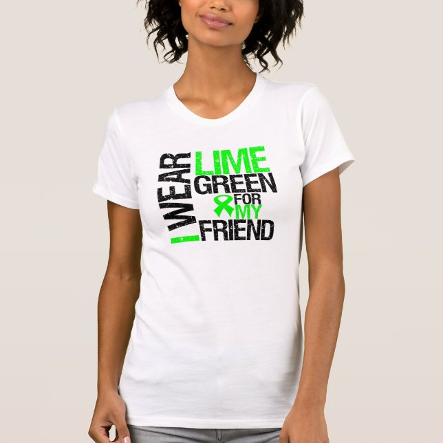 I Wear Lime Green Ribbon For My Friend Lymphoma T-Shirt (Front)