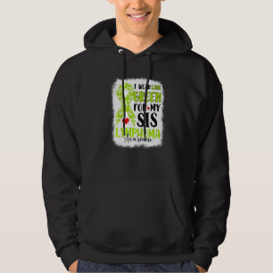 I Wear Lime Green Sis Lymphoma Awareness Month War Hoodie