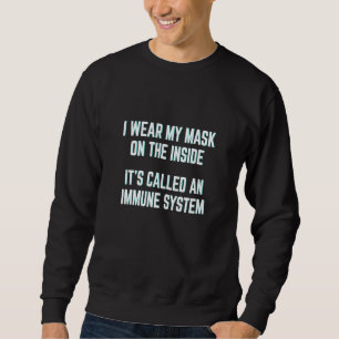 I Wear My Mask On The Inside, Anti Mask Sweatshirt