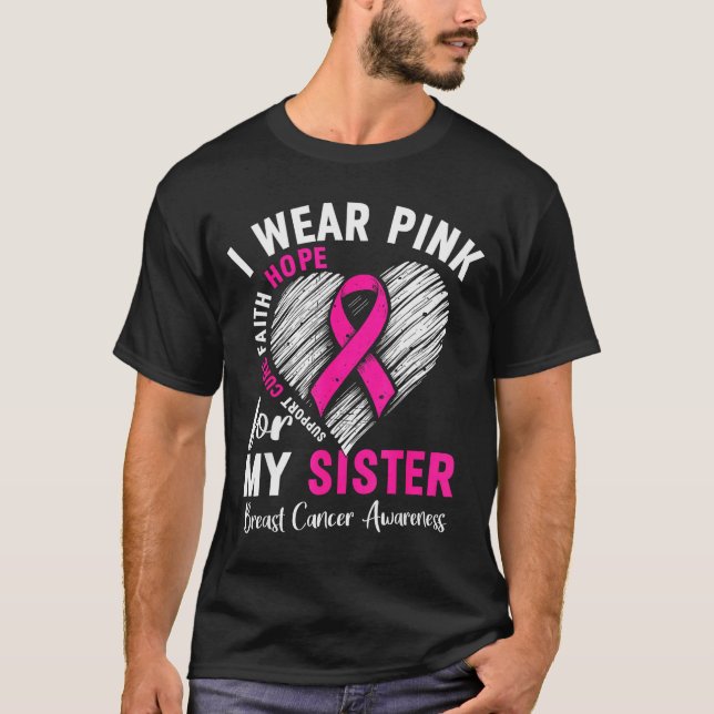 I Wear Nk For My Sister Breast Cancer Awareness Su T-Shirt (Front)